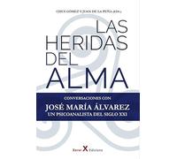 Las heridas del alma: Conversaciones con José María Álvarez - Un psicoanalista del siglo XXI (XOROI)