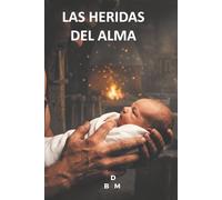 Las Heridas del Alma: Una novela sobre la herencia familiar, la redención y las dos orillas del Atlántico