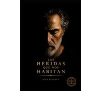 Las Heridas que nos Habitan