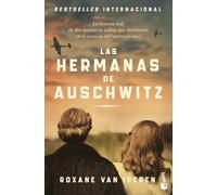 Las hermanas de Auschwitz: La historia real de dos hermanas judías que resistieron en el corazón del territorio nazi