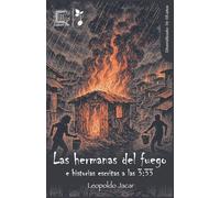 Las hermanas del fuego e historias escritas a las 3: 33: 1 (Germinal)