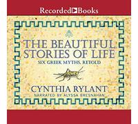 Las hermosas historias de la vida: seis mitos griegos, recontados