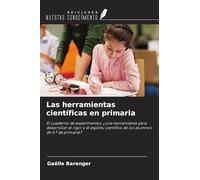 Las herramientas científicas en primaria: El cuaderno de experimentos: ¿una herramienta para desarrollar el rigor y el espíritu científico de los alumnos de 4.º de primaria?