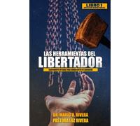Las Herramientas del Libertador: Volume 1 (Equipamiento Integral Para Combatientes De Liberacin)