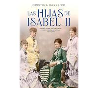 Las hijas de Isabel II: Isabel, Pilar, Paz y Eulalia, cuatro infantas al servicio de España (BOLSILLO)