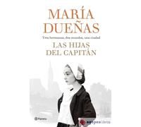 Las hijas del Capitán: tres hermanas, dos mundos, una ciudad (Autores Españoles e Iberoamericanos)