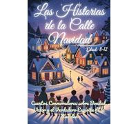 Las Historias de la Calle Navidad: Cuentos Conmovedores sobre Bondad, Valor y el Verdadero Espíritu de la Navidad