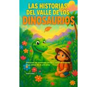 Las historias del Valle de los Dinosaurios: historias de amistad, coraje y descubrimiento para niños de 3 a 6 años