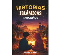 Las historias islámicas más bonitas para niños: 31 historias sobre el profeta Muhammad (saw), sus compañeros y los profetas del islam para niños - Ideales como cuentos para dormir durante el Ramadan