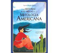 Las historias más bellas de la mitología americana (Mitos y leyendas)