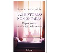 Las historias no contadas: Experiencias entre la vida y la muerte (PREVENIR Y SANAR)