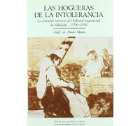 Las Hogueras de La Intolerancia: La Actividad Represora del Tribunal Inquisitorial de Valladolid, 1700-1834 (Estudios de Historia)