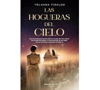 Las hogueras del cielo (Novela histórica)