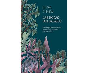 Las hojas del bosque: Un viaje por las humanidades ambientales y el devenir del ser humano (Ariel)
