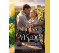 Las Hojas del Viñedo: Una historia de amor verdadero