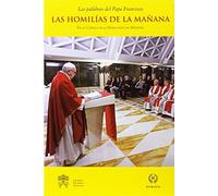 Las Homilías De La Mañana VII (Las palabras del Papa Francisco- Homilías en Santa Marta)
