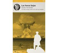 Las horas bajas: Un falso ensayo sobre el fin de los tiempos