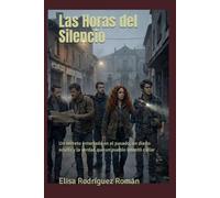 Las Horas del silencio: Un secreto enterrado en el pasado, un diario oculto y la verdad que un pueblo intentó callar