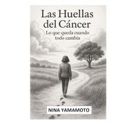 Las Huellas del Cáncer: Lo que queda cuando todo cambia.