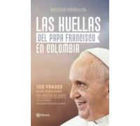 Las Huellas Del Papa Francisco En Colombia (ebook)