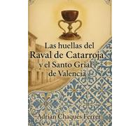 Las huellas del Raval de Catarroja y el Santo Grial de Valencia