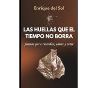 LAS HUELLAS QUE EL TIEMPO NO BORRA: poemas para recordar, sanar y creer