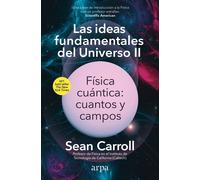 Las ideas fundamentales del Universo II: Física cuántica: cuantos y campos (Ciencia)