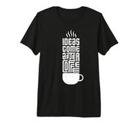 Las Ideas Llegan Después del Café - Mente Activa Camiseta Premium
