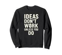 Las ideas no funcionan a menos que seas motivacional Sudadera