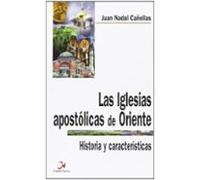 Las Iglesias Apostolicas De Oriente: Historia Y Caracteristicas