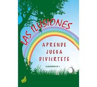 LAS ILUSIONES: APRENDE - JUEGA - DIVIÉRTETE: 1