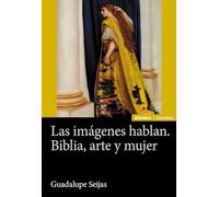 Las imágenes hablan. Biblia, arte y mujer (Astrolabio Mujeres)