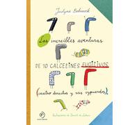 Las increíbles aventuras de 10 calcetines fugitivos: Cuatro derechos y seis izquierdos (INFANTIL / JUVENIL)