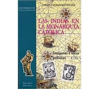 Las Indias en la Monarquía Católica: Imágenes e ideas políticas (Serie breve) (SIN COLECCION)