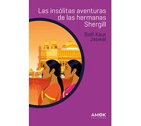 Las insólitas aventuras de las hermanas Shergill (SIN COLECCION)