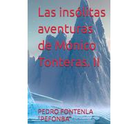Las insólitas aventuras de Mónico Tonteras. II
