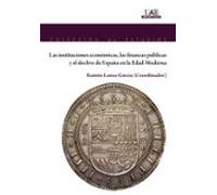 Las Instituciones Economicas Las Finanzas Publicas Y El Declive De Esp
