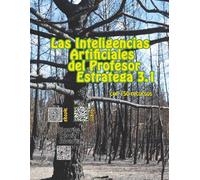 Las Inteligencias Artificiales del Profesor Estratega 3.1: Con 150 recursos (Las Inteligencias Artificiales ayudan a los Profesores)