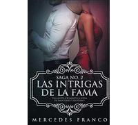 Las Intrigas De La Fama: Una novela romántica llena de emociones y erotismo: 2 (Saga)