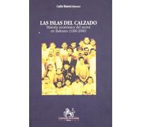 Las Islas Del Calzado. Historia Economica Del Sector En Balears (1200-2000)