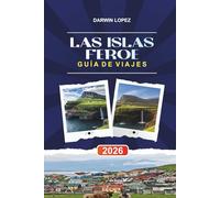 LAS ISLAS FEROE GUÍA DE VIAJE 2026: Descubre joyas ocultas, monumentos históricos, consejos de viaje y experiencias vacacionales inolvidables
