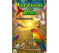 Las Jaulas del Alma (VOCES DEL MUNDO VIVO)