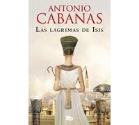 Las lágrimas de Isis | Antonio Cabanas