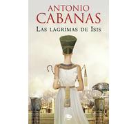 Las lágrimas de Isis | Antonio Cabanas