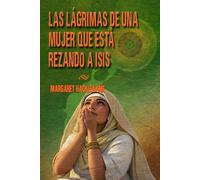 LAS LÁGRIMAS DE UNA MUJER QUE ESTÁ REZANDO A ISIS (SAGA DEL ANTIGUO EGIPTO)
