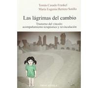 Las lágrimas del cambio: Trastorno del vínculo: acompañamiento terapéutico y revinculación (Psicopatología)