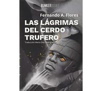 Las lágrimas del cerdo trufero (SIN COLECCION)