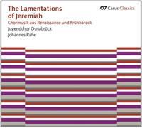 Las Lamentaciones De Jeremías: Música Coral Del Renacimiento Y El Barroco Temprano / Osnabrücker Jugendchor. Johannes Rahe, Director