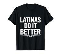 Las Latinas lo Hacen Mejor empoderamiento Humor Camiseta