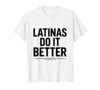 Las Latinas lo Hacen Mejor empoderamiento Humor Camiseta